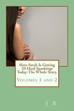 portada Slave Sarah Is Getting 10 Hard Spankings Today: The Whole Story.