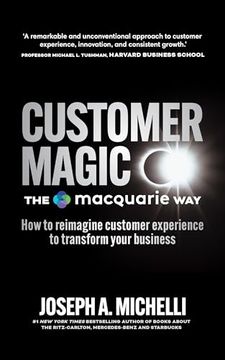 portada Customer Magic - The Macquarie Way: How to Reimagine Customer Experience to Transform Your Business (in English)