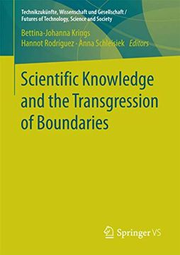 Scientific Knowledge and the Transgression of Boundaries (Technikzukünfte, Wissenschaft und Gesellschaft (en Inglés)