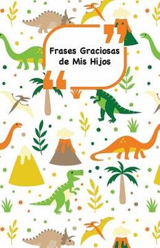 portada Frases Graciosas de mis hijos: Portada con Dinosaurios - Apunta las frases graciosas de tus niños