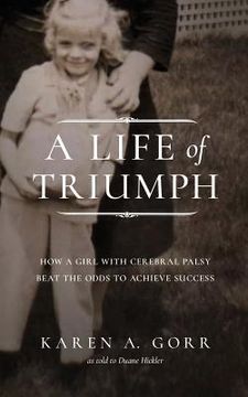portada A Life of Triumph: How a Girl with Cerebral Palsy Beat the Odds to Achieve Success (en Inglés)
