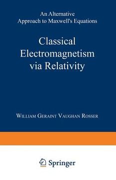 portada Classical Electromagnetism Via Relativity: An Alternative Approach to Maxwell's Equations (en Inglés)