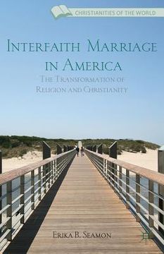 portada interfaith marriage in america: the transformation of religion and christianity (en Inglés)