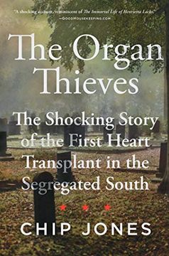 portada The Organ Thieves: The Shocking Story of the First Heart Transplant in the Segregated South (en Inglés)