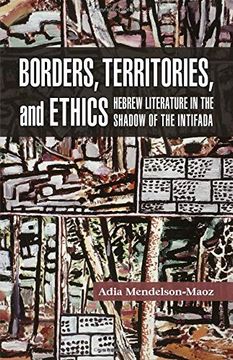 portada Borders, Territories, and Ethics: Hebrew Literature in the Shadow of the Intifada (Shofar Supplements in Jewish Studies) (en Inglés)