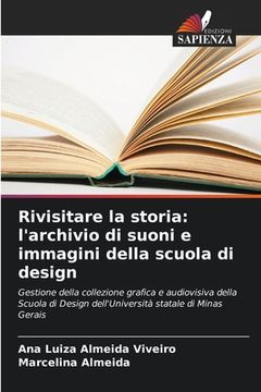 portada Rivisitare la storia: l'archivio di suoni e immagini della scuola di design (in Italian)