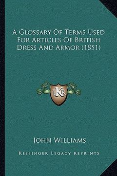portada a glossary of terms used for articles of british dress and armor (1851)