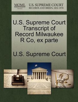 portada u.s. supreme court transcript of record milwaukee r co, ex parte