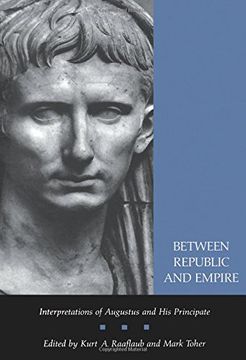 portada Between Republic and Empire: Interpretations of Augustus and his Principate (en Inglés)