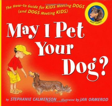 may i pet your dog?,the how-to guide for kids meeting dogs and dogs meeting kids (en Inglés)