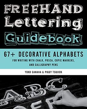 portada Freehand Lettering Guidebook: 67+ Decorative Alphabets for Writing With Chalk, Posca, Copic Markers, and Calligraphy Pens 