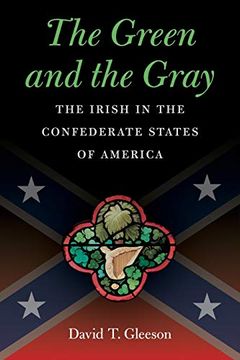portada The Green and the Gray: The Irish in the Confederate States of America (Civil war America) 
