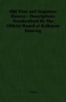 portada old time and sequence dances - descriptions standardised by the official board of ballroom dancing (en Inglés)