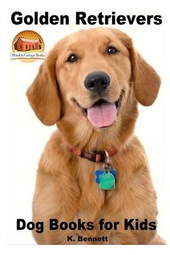 portada Golden Retrievers: Dog Books for Kids (en Inglés)