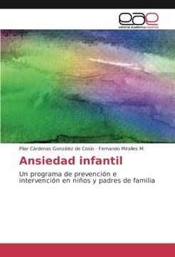 portada Ansiedad infantil: Un programa de prevención e intervención en niños y padres de familia (Spanish Edition)