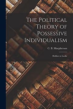 portada The Political Theory of Possessive Individualism: Hobbes to Locke (en Inglés)