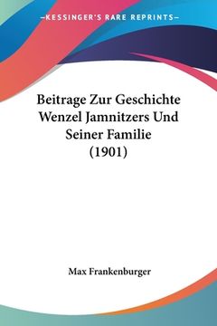 portada Beitrage Zur Geschichte Wenzel Jamnitzers Und Seiner Familie (1901) (en Alemán)