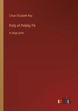 portada Polly of Pebbly Pit: in large print (en Inglés)