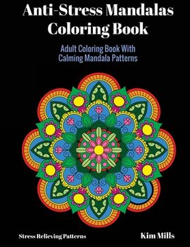 portada Anti-Stress Mandalas Coloring Book: Adult Coloring Book With Calming Mandala Patterns