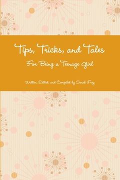 portada Tips, Tricks, and Tales For Being a Teenage Girl 4th Ed. (en Inglés)