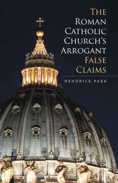 portada The Roman Catholic Church's Arrogant False Claims (en Inglés)