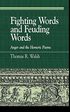 fighting words and feuding words: anger and the homeric poems (en Inglés)