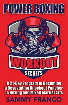 portada Power Boxing Workout Secrets: A 21-Day Program to Becoming a Devastating Knockout Puncher in Boxing and Mixed Martial Arts (in English)