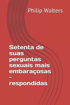 portada Setenta de Suas Perguntas Sexuais Mais Embara (in Portuguese)