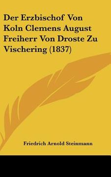 portada Der Erzbischof Von Koln Clemens August Freiherr Von Droste Zu Vischering (1837) (en Alemán)