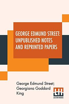 portada George Edmund Street: Unpublished Notes and Reprinted Papers: With an Essay (en Inglés)
