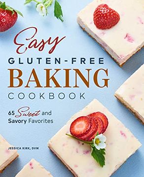 portada Easy Gluten Free Baking Cookbook: 65 Sweet and Savory Favorites (en Inglés)