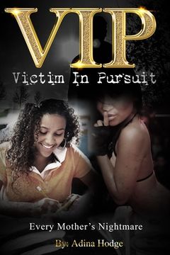 portada V.I.P. Victim In Pursuit: A Mother's Worse Nightmare--My Life, My Story (en Inglés)