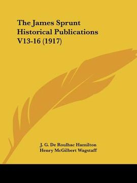 portada the james sprunt historical publications v13-16 (1917) (in English)