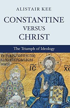 portada Constantine Versus Christ: The Triumph of Ideology (en Inglés)