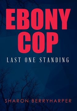 portada Ebony Cop: Last One Standing (en Inglés)