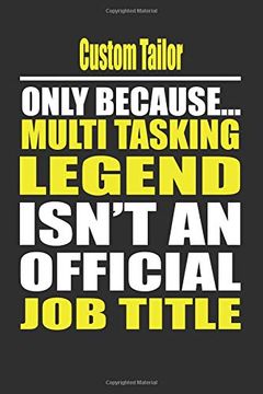 portada Custom Tailor Only Because Multi Tasking Legend Isn't an Official job Title (en Inglés)