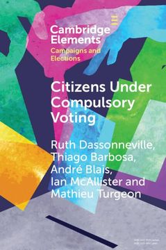 portada Citizens Under Compulsory Voting: A Three-Country Study (Elements in Campaigns and Elections) (en Inglés)