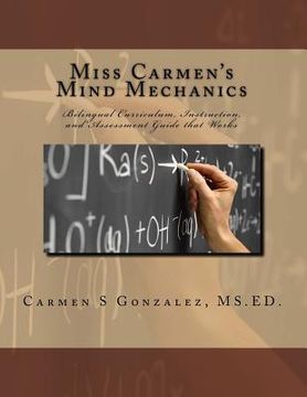portada Miss Carmen's Mind Mechanics: Bilingual Curriculum, Instruction, and Assessment Guide that Works (in English)