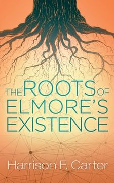portada The Roots of Elmore's Existence (en Inglés)