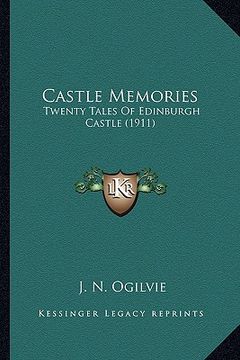 portada castle memories: twenty tales of edinburgh castle (1911) (en Inglés)