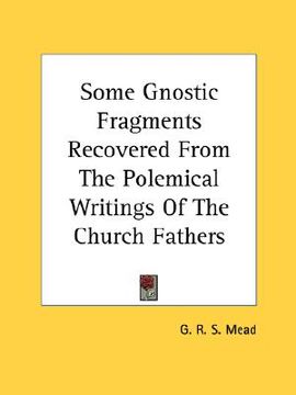 portada some gnostic fragments recovered from the polemical writings of the church fathers