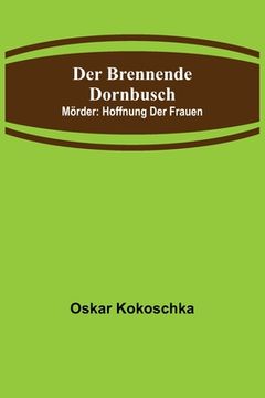 portada Der brennende Dornbusch; Mörder: Hoffnung der Frauen (en Alemán)