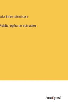 portada Fidelio; Opéra en trois actes (en Francés)