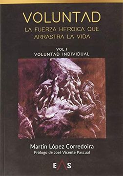 portada Voluntad, la Fuerza Heroica que Arrastra la Vida: Voluntad Individual: 7 (Hespérides) (in Spanish)