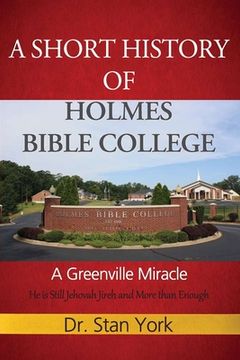 portada A Short History of Holmes Bible College: A Greenville Miracle (in English)