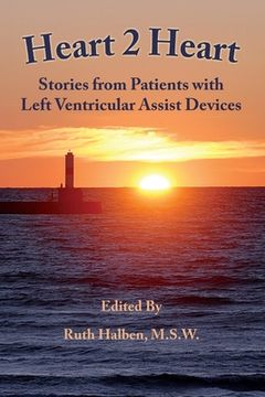 portada Heart 2 Heart: Stories from Patients with Left Ventricular Assist Devices (en Inglés)