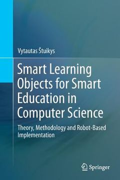 portada Smart Learning Objects for Smart Education in Computer Science: Theory, Methodology and Robot-Based Implementation (in English)