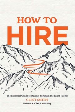 portada How to Hire: The Essential Guide to Recruit & Retain the Right People (en Inglés)