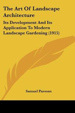 portada the art of landscape architecture: its development and its application to modern landscape gardening (1915) (en Inglés)