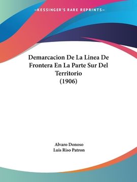 portada Demarcacion De La Linea De Frontera En La Parte Sur Del Territorio (1906) (in Italian)